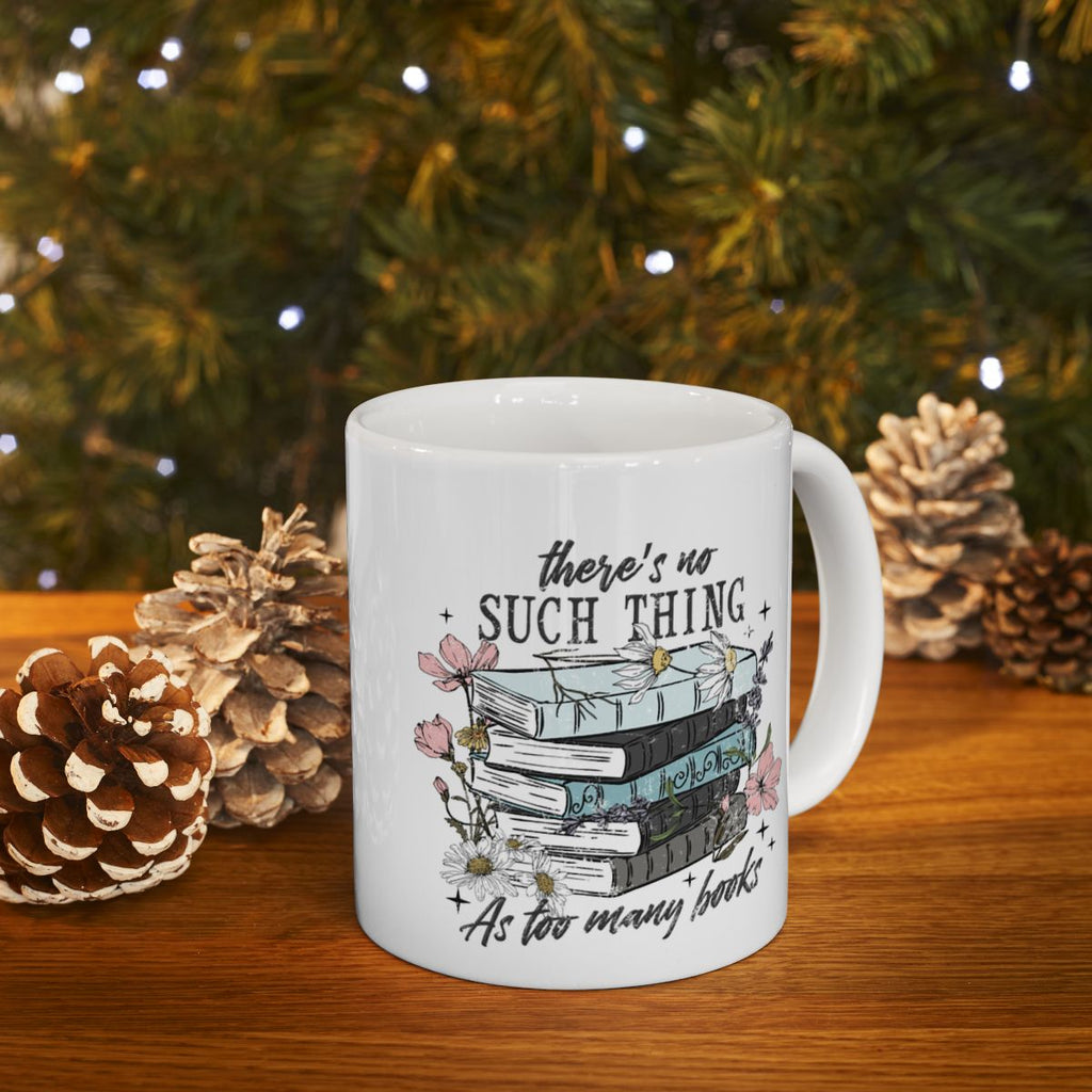 There's No Such Thing As Too Many Books Mug