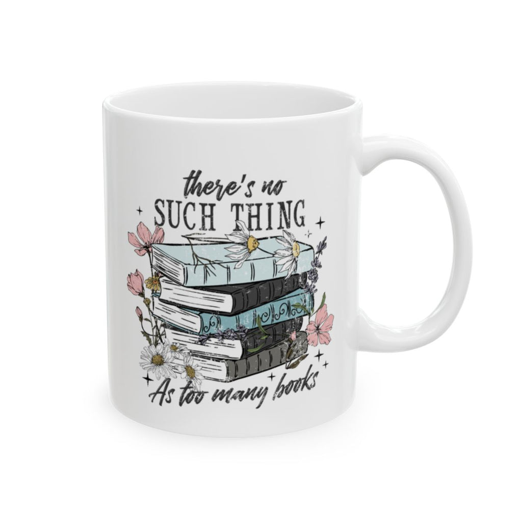 There's No Such Thing As Too Many Books Mug