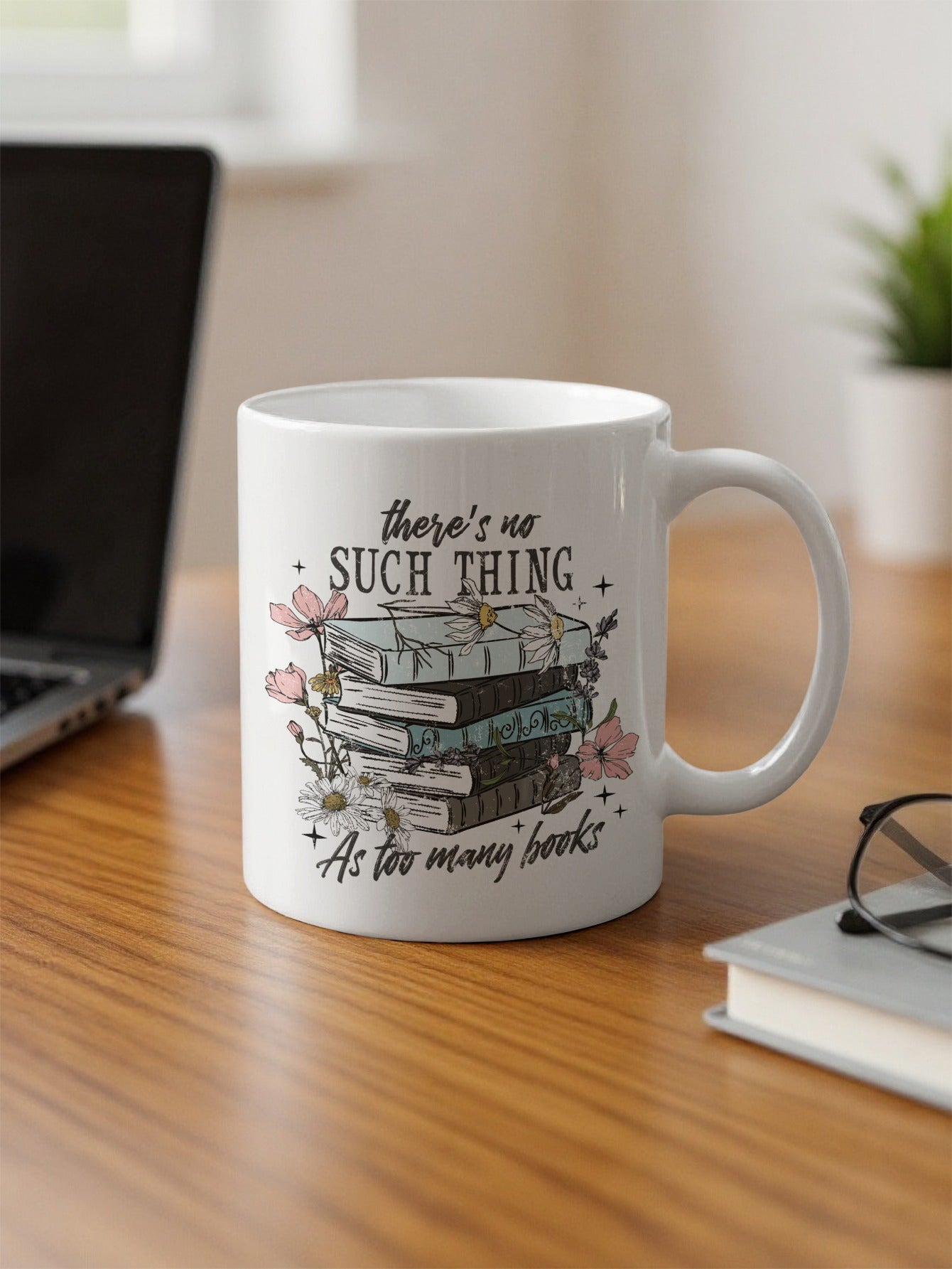There's No Such Thing As Too Many Books Mug